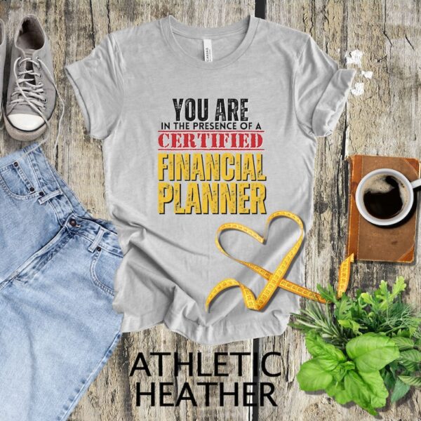 You are in the Presence of a Certified Financial Planner Shirt CFP Shirt Gift for CFP Gift for Financial Planner Accountant Shirt - Image 4