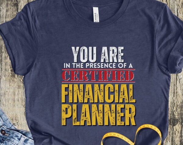 You are in the Presence of a Certified Financial Planner Shirt CFP Shirt Gift for CFP Gift for Financial Planner Accountant Shirt