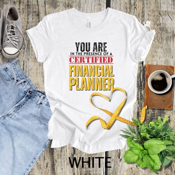 You are in the Presence of a Certified Financial Planner Shirt CFP Shirt Gift for CFP Gift for Financial Planner Accountant Shirt - Image 3