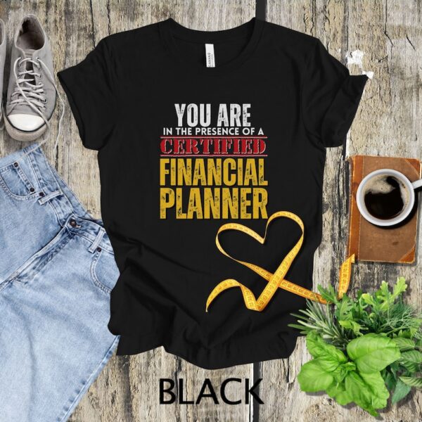 You are in the Presence of a Certified Financial Planner Shirt CFP Shirt Gift for CFP Gift for Financial Planner Accountant Shirt - Image 5