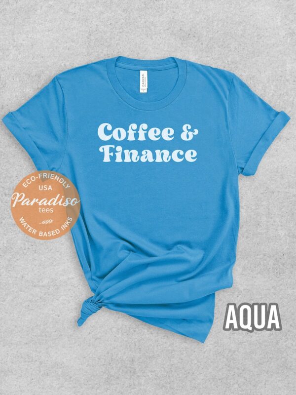 COFFEE and FINANCE Shirt | Cute Finance Shirt | Financial Manager T-shirt | Finance Grad Gift | Female Accounting Shirt | Soft Premium Tee - Image 8