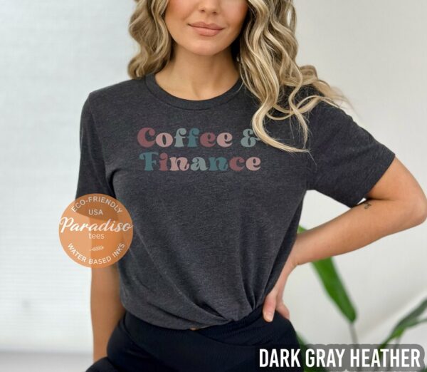 COFFEE and FINANCE Shirt | Cute Finance Shirt | Financial Manager T-shirt | Finance Grad Gift | Female Accounting Shirt | Soft Premium Tee - Image 3