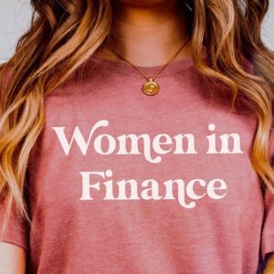 Women in Finance Shirt | Graphic Tee | Female Finance Shirt | Finance Grad Gift | Finance Shirt | Gift for Finance Grad