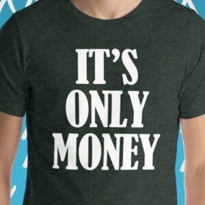 It's Only Money T-Shirt funny saying sarcastic cash stock market financial advisor wealthy rich Funny Money T-Shirt Cool T-Shirts For Men