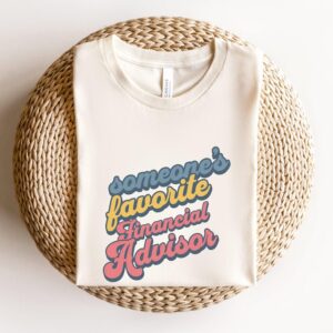 Someone's Favorite Financial Advisor T-Shirt, heartfelt Financial Advisor Gift, Unique Financial Planner Gift, Cool Advisor Sweater