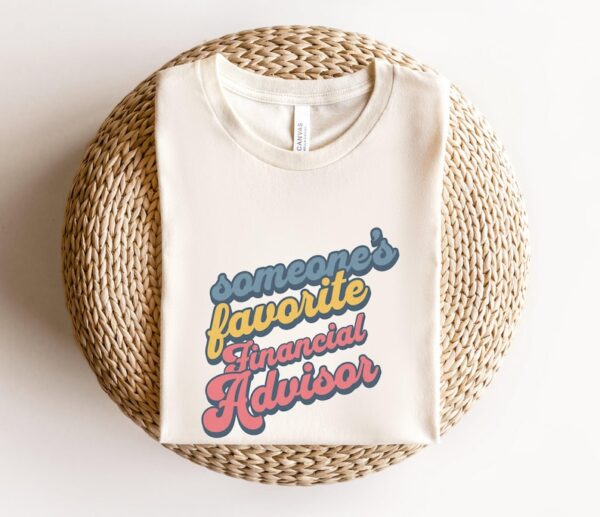 Someone's Favorite Financial Advisor T-Shirt, heartfelt Financial Advisor Gift, Unique Financial Planner Gift, Cool Advisor Sweater