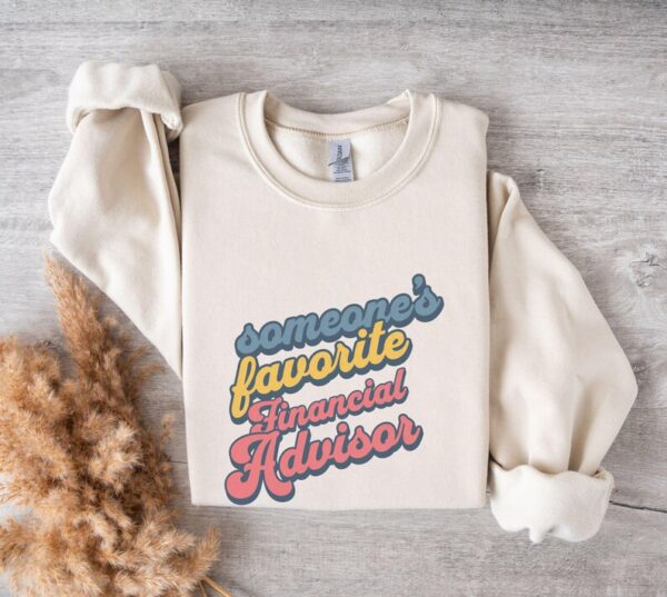 Someone's Favorite Financial Advisor T-Shirt, heartfelt Financial Advisor Gift, Unique Financial Planner Gift, Cool Advisor Sweater - Image 6