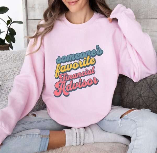 Someone's Favorite Financial Advisor T-Shirt, heartfelt Financial Advisor Gift, Unique Financial Planner Gift, Cool Advisor Sweater - Image 4