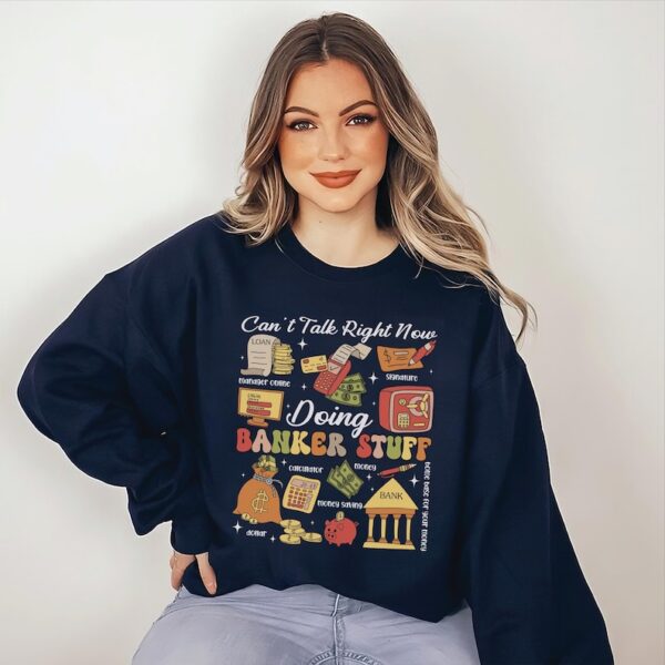 Banker Stuff Sweatshirt, Can’t Talk Right Now Doing Banker Stuff Shirt, Funny Banker Quotes Shirt, Banker Doodles Tee, Financial Analyst Tee - Image 2
