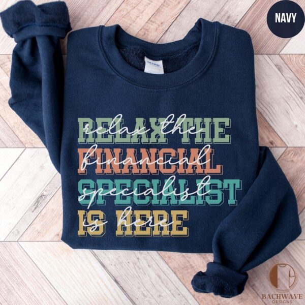 Relax The Financial Specialist Is Here TShirt, Financial Professional Shirt, Funny Accountant Tee, Accountant Gift Sweatshirt, Cozy Crewneck - Image 9