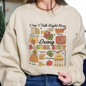 Banker Stuff Sweatshirt, Can’t Talk Right Now Doing Banker Stuff Shirt, Funny Banker Quotes Shirt, Banker Doodles Tee, Financial Analyst Tee