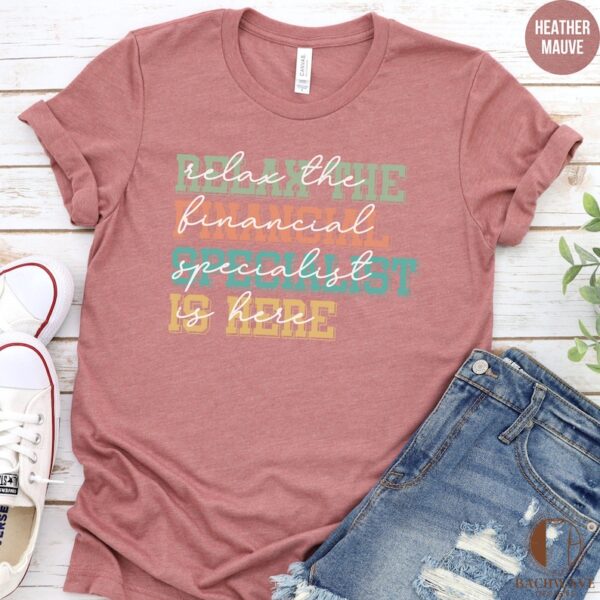 Relax The Financial Specialist Is Here TShirt, Financial Professional Shirt, Funny Accountant Tee, Accountant Gift Sweatshirt, Cozy Crewneck - Image 10
