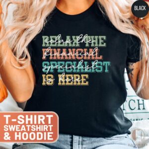 Relax The Financial Specialist Is Here TShirt, Financial Professional Shirt, Funny Accountant Tee, Accountant Gift Sweatshirt, Cozy Crewneck