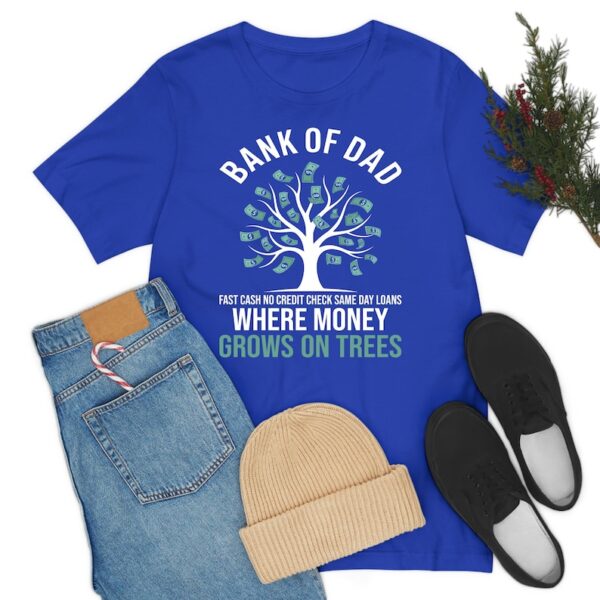 Bank Of Dad Where Money Grow on Tree Father Bank Shirt Fast Cash No Credit Check T-Shirt For Men Women Kids - Image 9