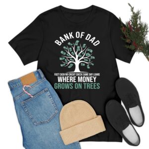 Bank Of Dad Where Money Grow on Tree Father Bank Shirt Fast Cash No Credit Check T-Shirt For Men Women Kids
