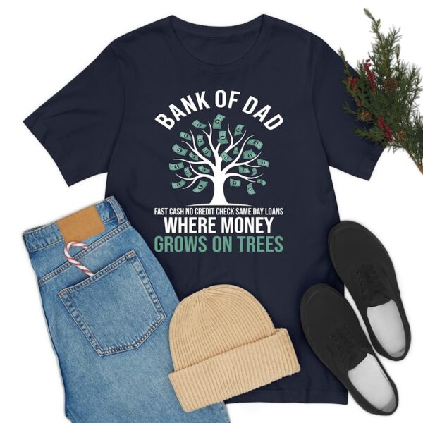 Bank Of Dad Where Money Grow on Tree Father Bank Shirt Fast Cash No Credit Check T-Shirt For Men Women Kids - Image 6
